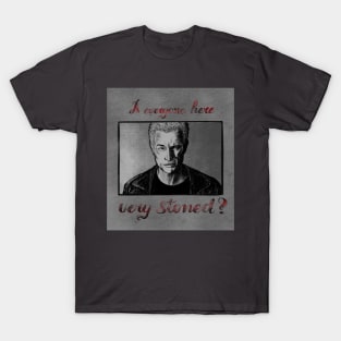 Is everyone here very stoned? T-Shirt